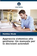 Approccio sistemico alla gestione: Un manuale per le decisioni aziendali