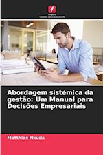 Abordagem sistémica da gestão: Um Manual para Decisões Empresariais