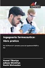 Ingegneria farmaceutica: libro pratico