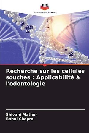 Recherche sur les cellules souches : Applicabilité à l'odontologie