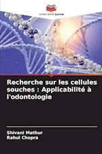 Recherche sur les cellules souches : Applicabilité à l'odontologie