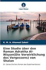 Eine Studie über den Roman Adrakha Al-Nisyan(Die Verwirklichung des Vergessens) von Shalan