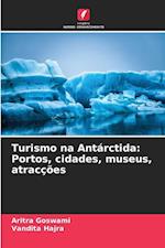 Turismo na Antárctida: Portos, cidades, museus, atracções