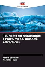 Tourisme en Antarctique : Ports, villes, musées, attractions