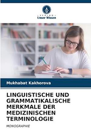 LINGUISTISCHE UND GRAMMATIKALISCHE MERKMALE DER MEDIZINISCHEN TERMINOLOGIE