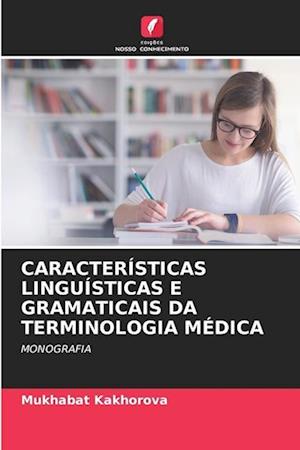 CARACTERÍSTICAS LINGUÍSTICAS E GRAMATICAIS DA TERMINOLOGIA MÉDICA