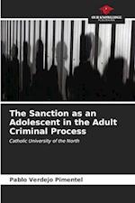 The Sanction as an Adolescent in the Adult Criminal Process