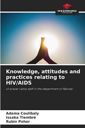 Knowledge, attitudes and practices relating to HIV/AIDS