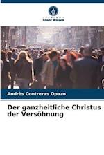 Der ganzheitliche Christus der Versöhnung