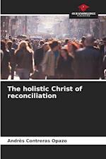 The holistic Christ of reconciliation