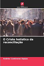 O Cristo holístico da reconciliação