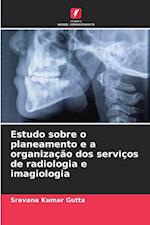 Estudo sobre o planeamento e a organização dos serviços de radiologia e imagiologia