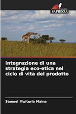 Integrazione di una strategia eco-etica nel ciclo di vita del prodotto