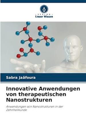 Innovative Anwendungen von therapeutischen Nanostrukturen