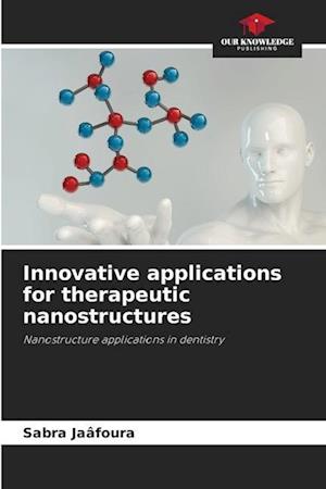 Innovative applications for therapeutic nanostructures