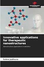 Innovative applications for therapeutic nanostructures