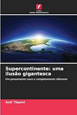 Supercontinente: uma ilusão gigantesca