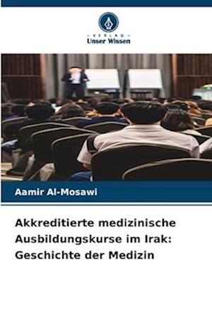 Akkreditierte medizinische Ausbildungskurse im Irak: Geschichte der Medizin