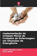 Implementação da Unidade Móvel de Cuidados de Enfermagem em Situações de Emergência