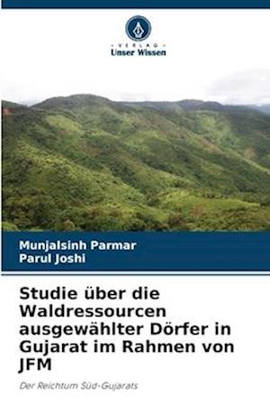 Studie über die Waldressourcen ausgewählter Dörfer in Gujarat im Rahmen von JFM