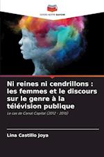 Ni reines ni cendrillons : les femmes et le discours sur le genre à la télévision publique