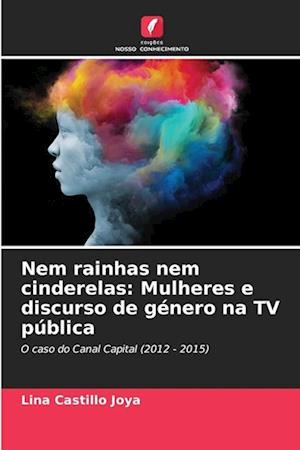 Nem rainhas nem cinderelas: Mulheres e discurso de género na TV pública