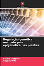 Regulação genética mediada pela epigenética nas plantas