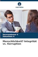 Menschlichkeit? Integrität vs. Korruption