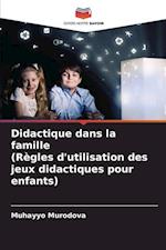 Didactique dans la famille(Règles d'utilisation des jeux didactiques pour enfants)