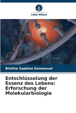 Entschlüsselung der Essenz des Lebens: Erforschung der Molekularbiologie