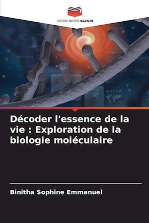 Décoder l'essence de la vie : Exploration de la biologie moléculaire