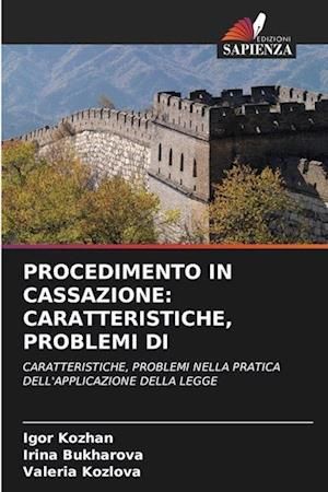 PROCEDIMENTO IN CASSAZIONE: CARATTERISTICHE, PROBLEMI DI