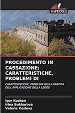 PROCEDIMENTO IN CASSAZIONE: CARATTERISTICHE, PROBLEMI DI