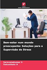 Bem-estar num mundo preocupante: Soluções para a Supervisão do Stress