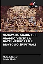 SANATANA DHARMA: IL VIAGGIO VERSO LA PACE INTERIORE E IL RISVEGLIO SPIRITUALE