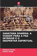 SANATANA DHARMA: A VIAGEM PARA A PAZ INTERIOR E O DESPERTAR ESPIRITUAL