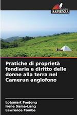 Pratiche di proprietà fondiaria e diritto delle donne alla terra nel Camerun anglofono