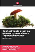 Conhecimento atual do género Hymenochaete (Hymenochaetales)