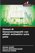 Sintesi di bionanocompositi con effetti antisettici sulla pelle