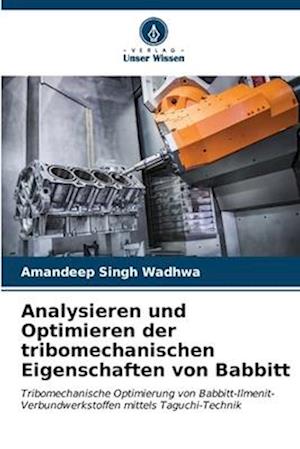 Analysieren und Optimieren der tribomechanischen Eigenschaften von Babbitt