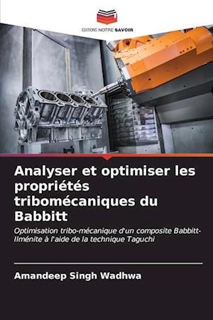 Analyser et optimiser les propriétés tribomécaniques du Babbitt