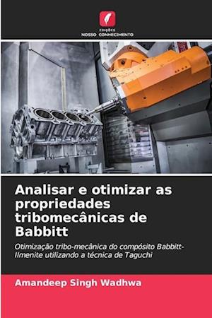 Analisar e otimizar as propriedades tribomecânicas de Babbitt