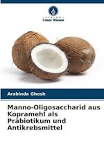 Manno-Oligosaccharid aus Kopramehl als Präbiotikum und Antikrebsmittel