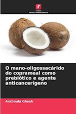 O mano-oligossacárido do coprameal como prebiótico e agente anticancerígeno