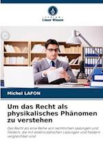 Um das Recht als physikalisches Phänomen zu verstehen