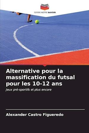 Alternative pour la massification du futsal pour les 10-12 ans