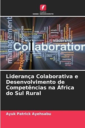 Liderança Colaborativa e Desenvolvimento de Competências na África do Sul Rural