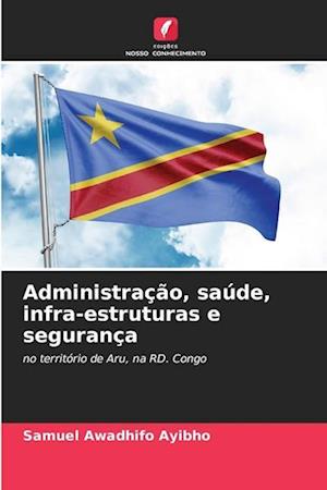 Administração, saúde, infra-estruturas e segurança