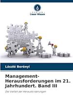 Management-Herausforderungen im 21. Jahrhundert. Band III