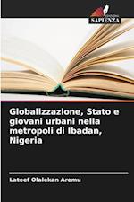 Globalizzazione, Stato e giovani urbani nella metropoli di Ibadan, Nigeria